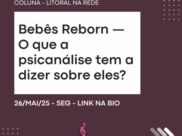 Bebês Reborn — O que a psicanálise tem a dizer sobre eles?