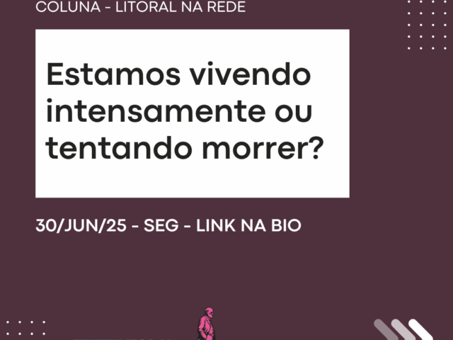 Estamos vivendo intensamente ou tentando morrer?