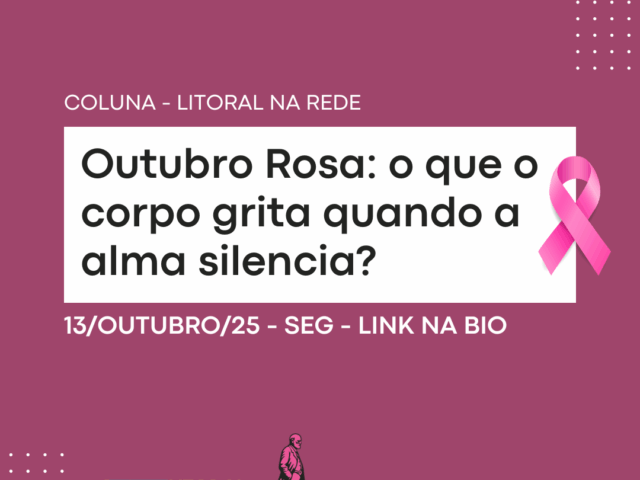 Outubro Rosa: o que o corpo grita quando a alma silencia?