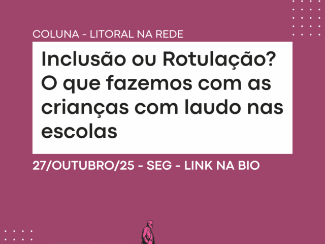 Inclusão ou Rotulação? O que fazemos com as crianças com laudo nas escolas