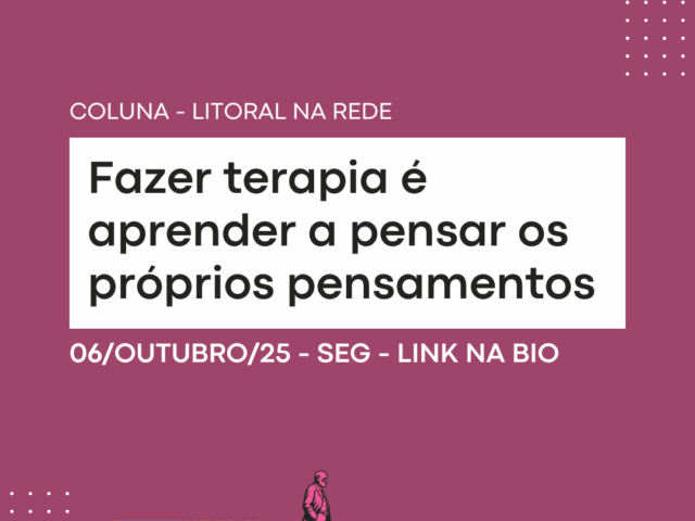 Fazer terapia é aprender a pensar os próprios pensamentos