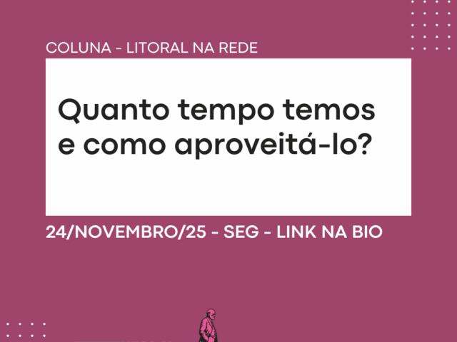 Quanto tempo temos e como aproveitá-lo?