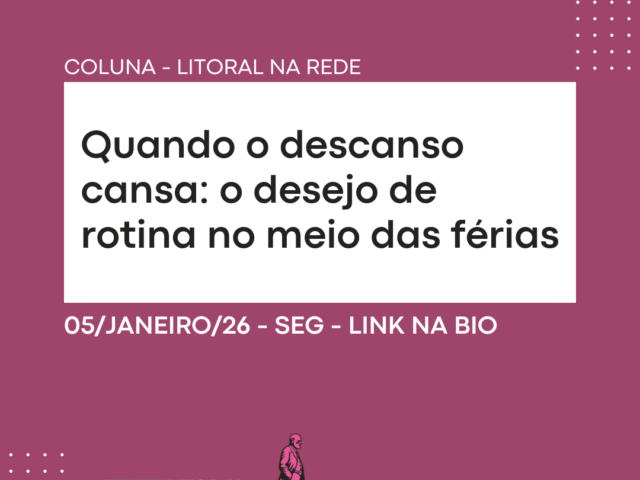 Quando o descanso cansa: o desejo de rotina no meio das férias