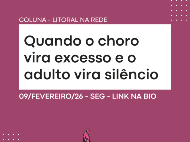 Quando o choro vira excesso e o adulto vira silêncio