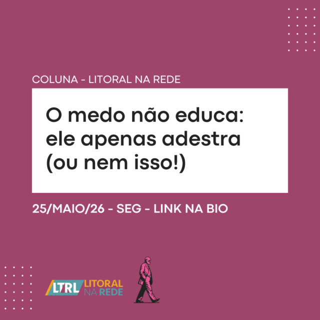 O medo não educa: ele apenas adestra (ou nem isso!)