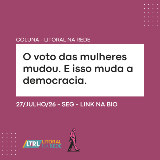 O voto das mulheres mudou. E isso muda a democracia.