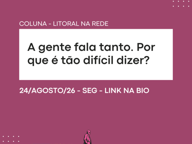 A gente fala tanto. Por que é tão difícil dizer?