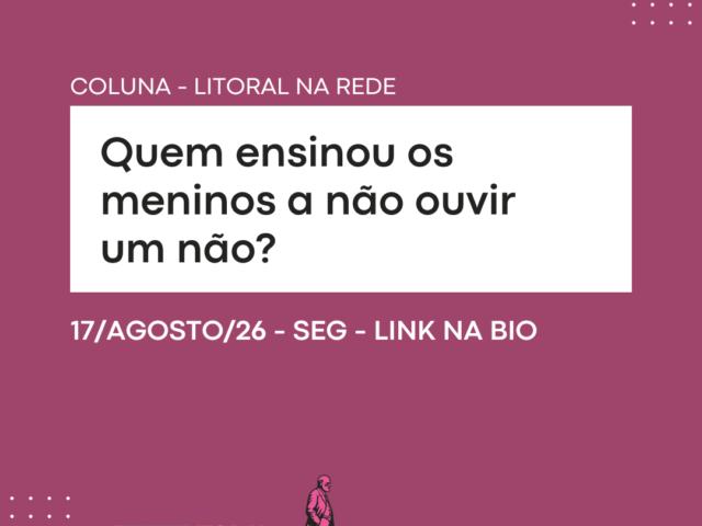 Quem ensinou os meninos a não ouvir um não?