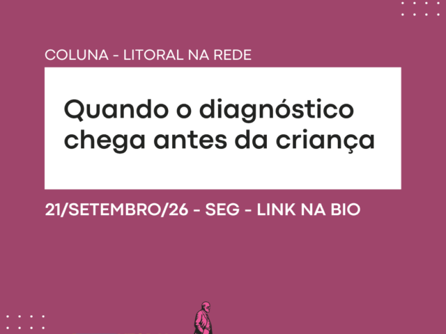 Quando o diagnóstico chega antes da criança
