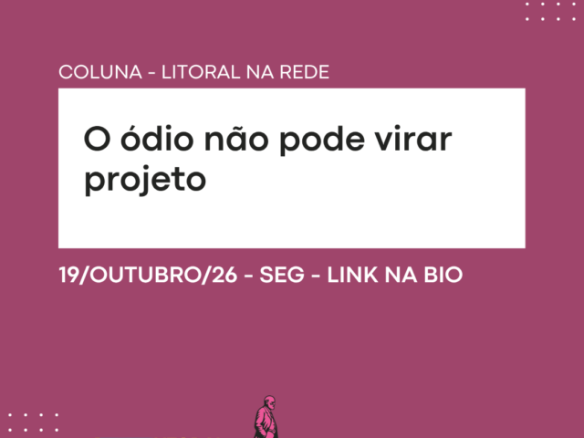 O ódio não pode virar projeto
